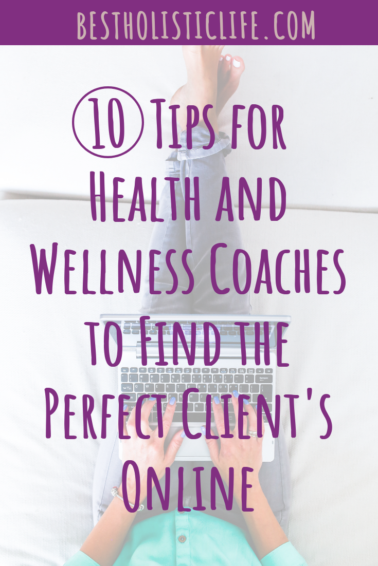 10 Tips for Health and Wellness Coaches to Find the Perfect Client's Online