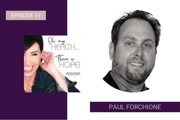 Episode 61: Paul Forchione – You Are So Much More Than A Diagnosis!