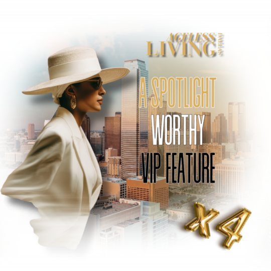 Summer 2026 Dallas: 4 features Ageless Living Magazine VIP